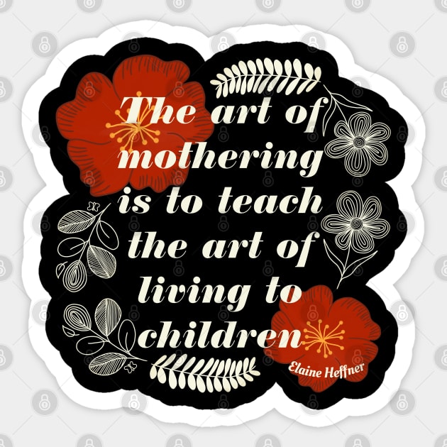 THE ART OF MOTHERING QUOTE Sticker by FLOWER_OF_HEART